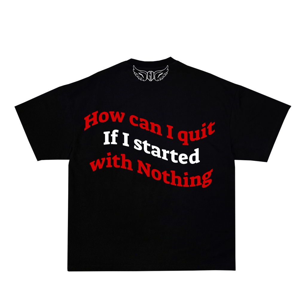 Gods Decision T-Shirt (How can I quit If I started with nothing)
