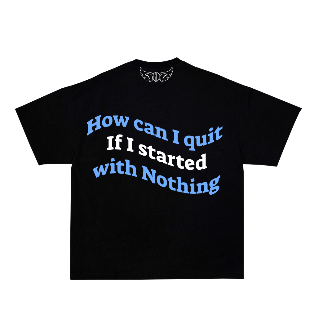 Gods Decision T-Shirt (How can I quit If I started with nothing)